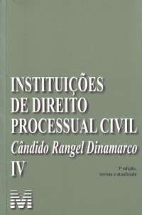 Cândido Rangel Dinamarco — Instituições de Direito Processual Civil, volume IV