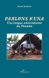 Michel Malherbe — Parlons Kuna: Une langue amérindienne du Panama