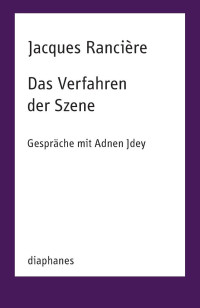 Jacques Rancière — Das Verfahren der Szene