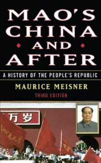 Maurice Meisner — Mao's China and After A History of the People's Republic