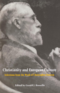 Dawson, Christopher, Russello, Gerald J. — Christianity and European Culture