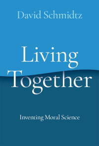 David Schmidtz — Living Together : Inventing Moral Science