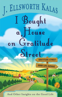 J. Ellsworth Kalas; — I Bought a House on Gratitude Street