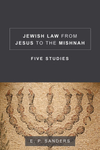 E. P. Sanders — Jewish Law From Jesus to the Mishnah