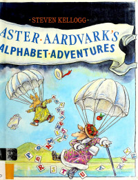 Steven Kellogg [Kellogg, Steven] — Aster Aardvarks Alphabet Adventures