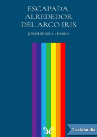 Jordi Sierra i Fabra — Escapada alrededor del arco iris