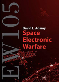 David L. Adamy — Ew 105: Space Electronic Warfare (Artech House Electronic Warfare Library)