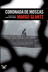 Margo Glantz — Coronada de moscas