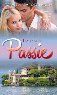 Jane Porter / Julia James / Sara Wood — Topcollectie 014 - Italiaanse passie = Bedweld door de hartstocht - Huwelijk als vergelding - Hartstocht in het palazzo