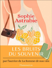 Sophie Astrabie — Les Bruits du souvenir