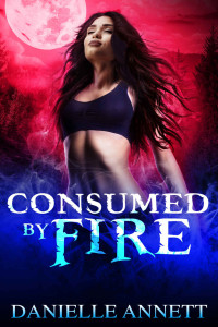 Danielle Annett [Annett, Danielle] — Consumed by Fire: An Urban Fantasy Novel (Blood and Magic Book 5)