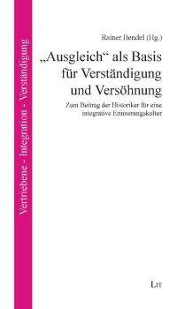 Rainer Bendel (Hg.); — "Ausgleich" als Basis fr Verstndigung und Vershnung