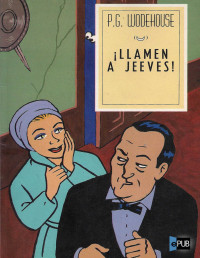 P. G. Wodehouse — Llamen a Jeeves