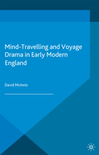 David McInnis — Mind-Travelling and Voyage Drama in Early Modern England