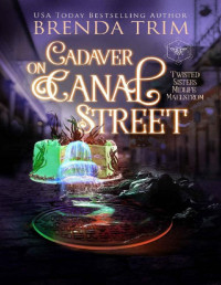 Brenda Trim — Cadaver on Canal Street: Paranormal Women's Fiction (Twisted Sisters Midlife Maelstrom Book 2)