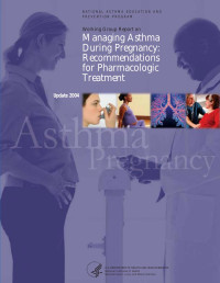 NHLBI — Working Group Report on Managing Asthma During Pregnancy: Recommendations for Pharmacologic Treatment--Update 2004