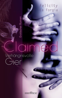 Felicity la Forgia — Claimed - Verhängnisvolle Gier