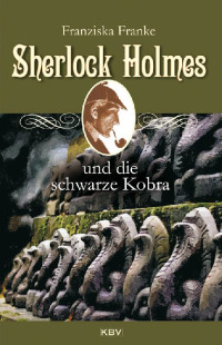 Franke, Franziska [Franke, Franziska] — KBV 08 - Sherlock Holmes und die schwarze Kobra