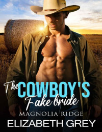 Elizabeth Grey — The Cowboy's Fake Bride: Fake Engagement Country Star Cowboy Romance (Magnolia Ridge Western Romance)