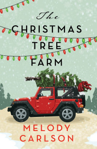 Melody Carlson — The Christmas Tree Farm