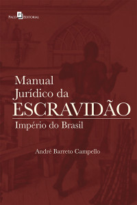 Andr Barreto Campello ; — Manual Jurdico da Escravido