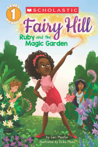 Cari Meister — Ruby and the Magic Garden (Scholastic Reader, Level 1: Fairy Hill #1)