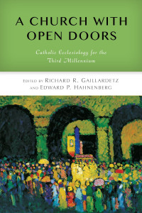 Edited by Richard R. Gaillardetzand Edward P. Hahnenberg — A Church with Open Doors: Catholic Ecclesiology for the Third Millennium