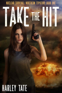 Harley Tate — Take the Hit (Nuclear Survival: Northern Exposure Book 1)