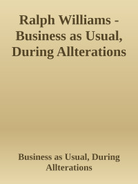 Ralph Williams — Business as Usual, During Allterations