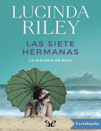 Lucinda Riley — LAS SIETE HERMANAS