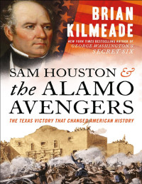 Brian Kilmeade — Sam Houston and the Alamo Avengers