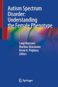 Luigi Mazzone, Martina Siracusano, Kevin A. Pelphrey — Autism Spectrum Disorder: Understanding the Female Phenotype