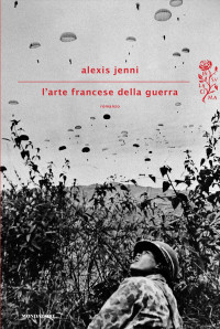 Alexis Jenni [Jenni, Alexis] — L'arte francese della guerra