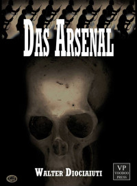 Diociaiuti, Walter [Diociaiuti, Walter] — Das Arsenal