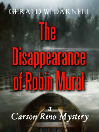 Gerald Darnell — The Disappearance of Robin Murat: a Carson Reno Mystery (Carson Reno Mystery Series Book 19)