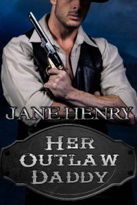 Jane Henry [Henry, Jane] — Her Outlaw Daddy