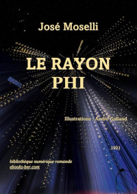 José Moselli — Le Rayon Phi