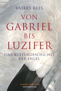 Valery Rees; — Von Gabriel bis Luzifer