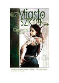 Cassandra Clare — Dary Anioła - Tom 3 - Miasto Szkła