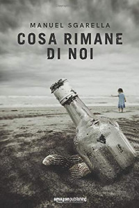 Manuel Sgarella [Sgarella, Manuel] — Cosa rimane di noi (Le indagini del Cieco Vol. 1) (Italian Edition)