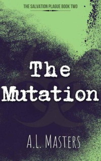 Masters, A.L. — The Salvation Plague | Book 2 | The Mutation