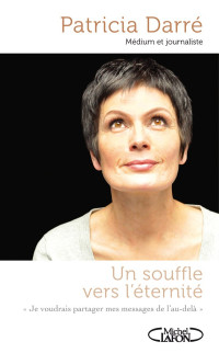 Patricia Darré [Darré, Patricia] — Un souffle vers l'éternité