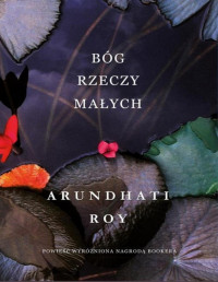 Arundhati Roy — Bóg rzeczy małych