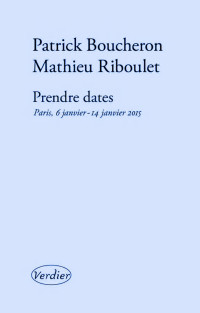 Patrick Boucheron — Prendre Dates. Paris, 6 Janvier - 14 Janvier 2015