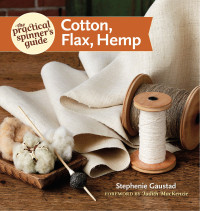 Stephenie Gaustad — The Practical Spinner's Guide - Cotton, Flax, Hemp