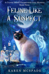 Karen McSpade — Feline Like A Suspect (Crystal Beach Paranormal Cozy Mystery 3)