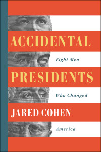 Jared Cohen — Accidental Presidents