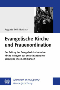 Auguste Zeiß-Horbach — Evangelische Kirche und Frauenordination