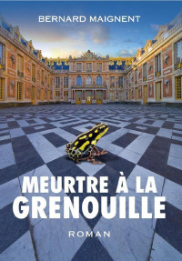 Bernard Maignent — Meurtre à la grenouille