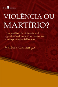 Valria Lcia de Camargo; — Violncia ou martrio?